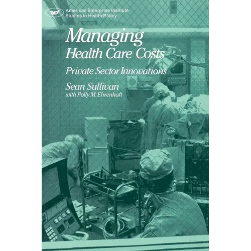Managing Health Care Costs: Private Sector Innovation - Paperback