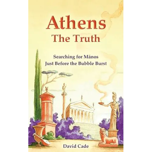 Athens - The Truth: Searching for Manos, Just Before the Bubble Burst. - Paperback
