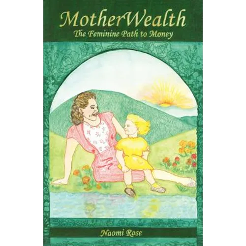 MotherWealth: The Feminine Path to Money - Paperback