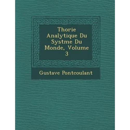 Th�orie Analytique Du Syst�me Du Monde, Volume 3 - Paperback