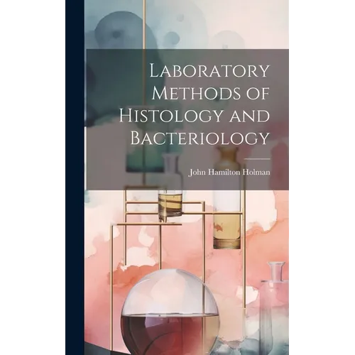 Laboratory Methods of Histology and Bacteriology - Hardcover