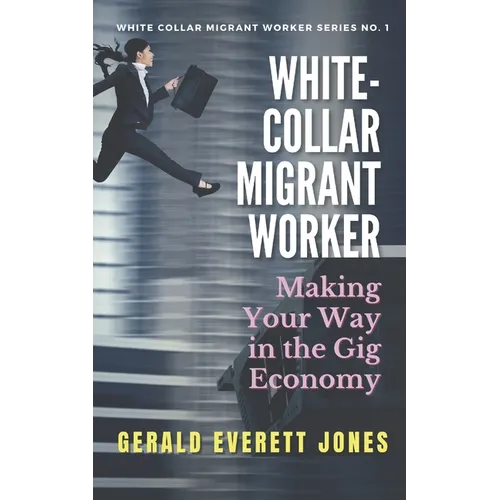 White-Collar Migrant Worker: Making Your Way in the Gig Economy - Paperback
