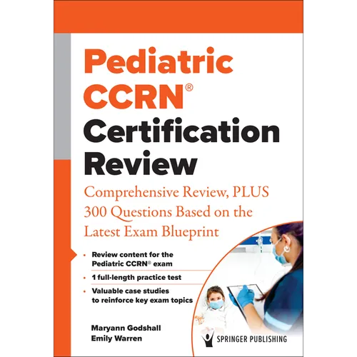 Pediatric Ccrn(r) Certification Review: Comprehensive Review, Plus 300 Questions Based on the Latest Exam Blueprint - Paperback