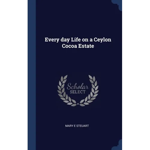 Every day Life on a Ceylon Cocoa Estate - Hardcover