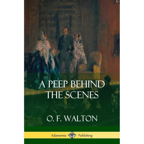 A Peep Behind the Scenes - Paperback
