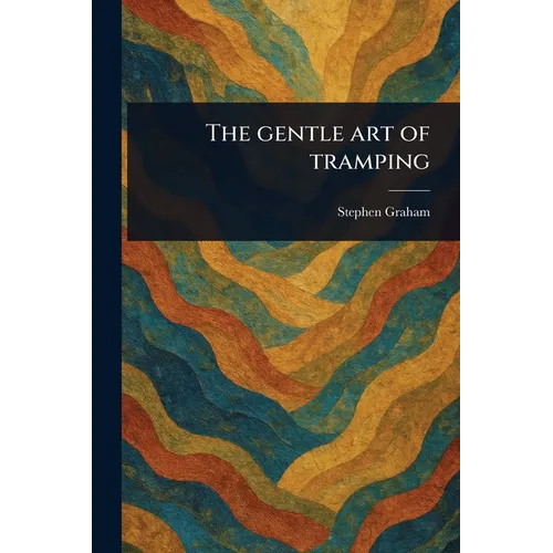 The Gentle Art of Tramping - Paperback