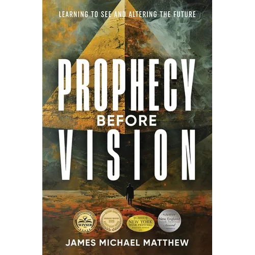 Prophecy Before Vision: Learning to See and Altering the Future - Paperback
