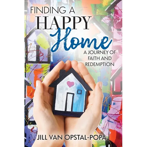 Finding a Happy Home: A Journey of Faith and Redemption - Paperback