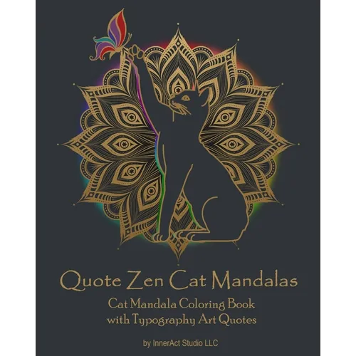 Quote Zen Cat Mandalas: Cat Mandala Coloring Book with Typography Art Quotes