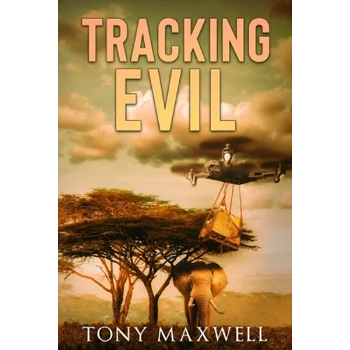 Tracking Evil: An African Adventure Story - Paperback