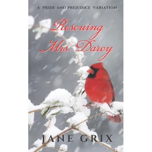 Rescuing Mrs. Darcy: A Pride and Prejudice Variation - Paperback