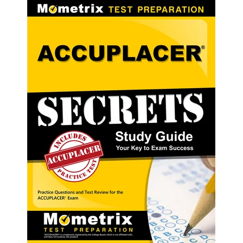 Accuplacer Secrets Study Guide: Practice Questions and Test Review for the Accuplacer Exam
