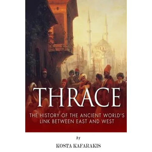 Thrace: The History of the Ancient World's Link Between East and West - Paperback