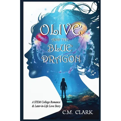 Olive and the Blue Dragon: A STEM College Romance & Later-in-Life Love Story - Paperback