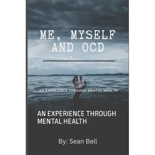 Me, Myself and Ocd: An Experience Through Mental Health - Paperback