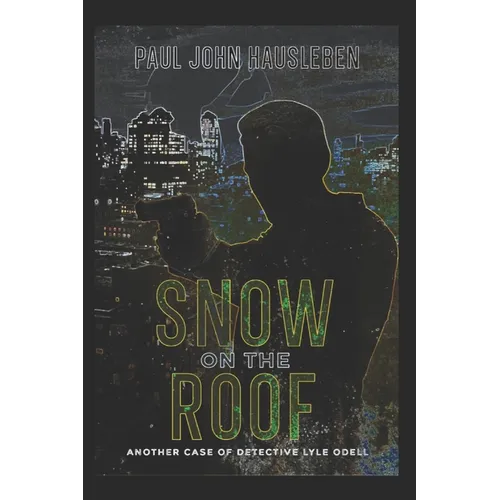 Snow on the Roof: Another Case of Detective Lyle Odell - Paperback