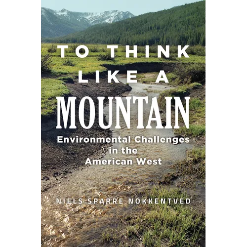 To Think Like a Mountain: Environmental Challenges in the American West - Paperback
