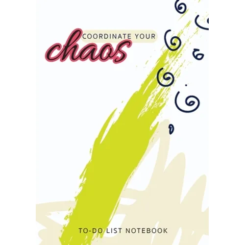 Coordinate Your Chaos To-Do List Notebook: 120 Pages Lined Undated To-Do List Organizer with Priority Lists (Medium A5 - 5.83X8.27 - Cream, Green, and - Paperback