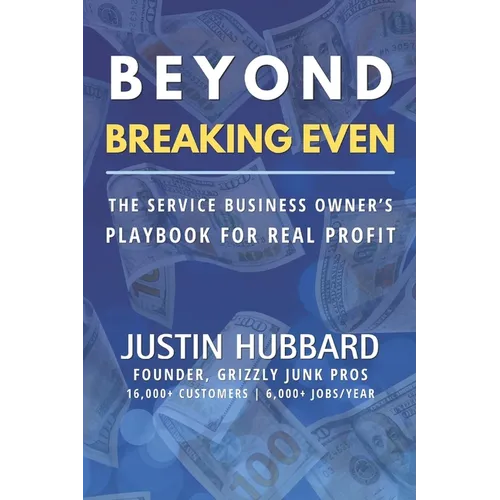 Beyond Breaking Even: The Service Business Owner's Playbook for Real Profit - Paperback