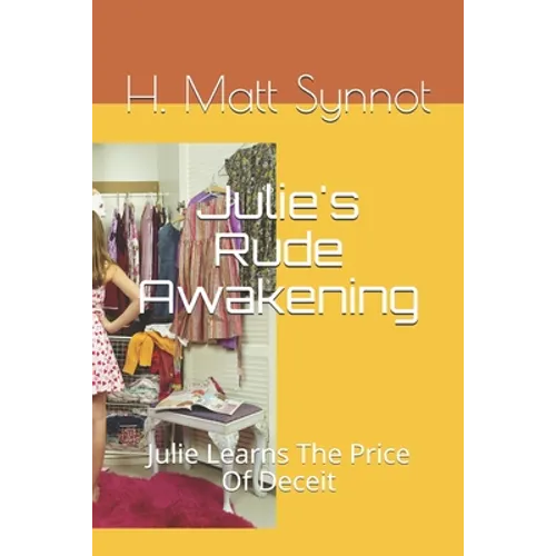 Julie's Rude Awakening: Julie Learns The Price Of Deceit - Paperback