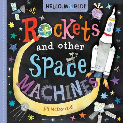 Hello, World! Rockets and Other Space Machines - Board Book