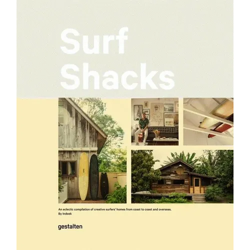 Surf Shacks: An Eclectic Compilation of Surfers' Homes from Coast to Coast - Hardcover