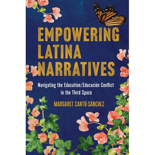 Empowering Latina Narratives: Navigating the Education/Educación Conflict in the Third Space - Paperback