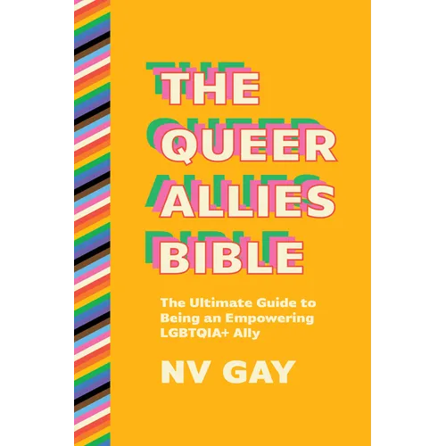 The Queer Allies Bible: The Ultimate Guide to Being an Empowering Lgbtqia+ Ally - Paperback