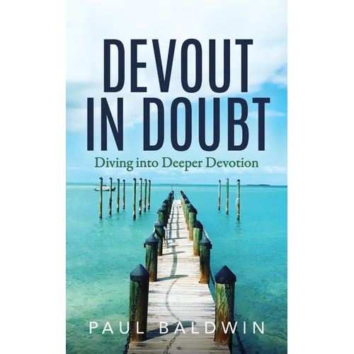 Devout in Doubt: Diving Into Deeper Devotion - Paperback
