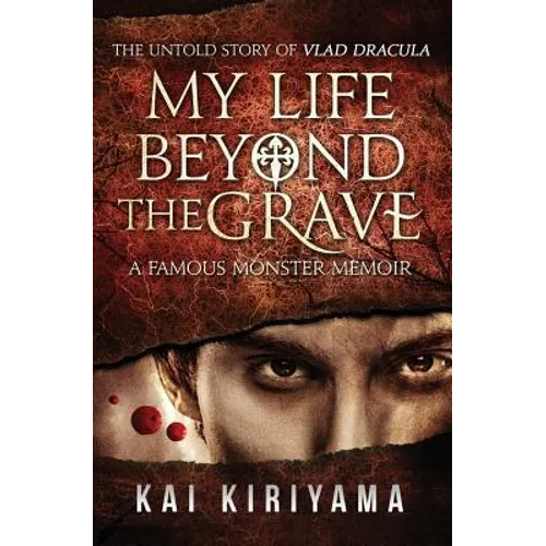 My Life Beyond the Grave: The Untold Story of Vlad Dracula: A Famous Monsters Memoir - Paperback