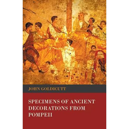 Specimens of Ancient Decorations from Pompeii - Paperback