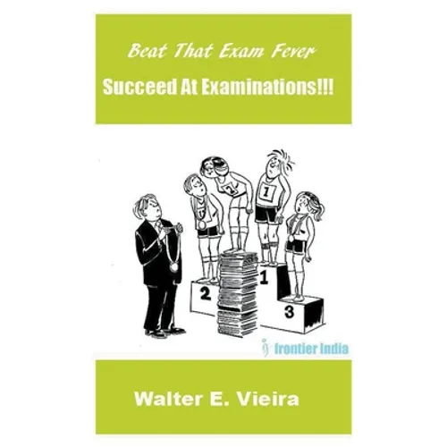 Beat The Exam Fever: Succeed at Examinations!!! - Paperback