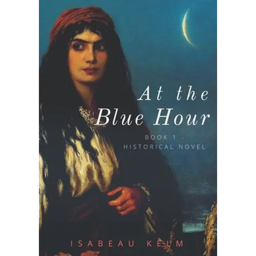 At the Blue Hour - Historical Novel: Book 1 - Paperback