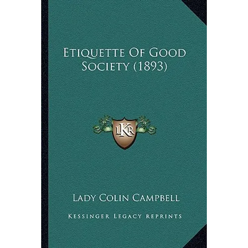 Etiquette Of Good Society (1893) - Paperback