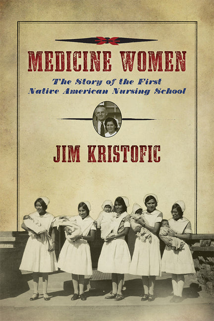Medicine Women: The Story of the First Native American Nursing School - Paperback