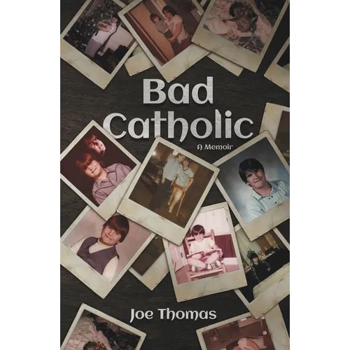 Bad Catholic: A Memoir - Paperback