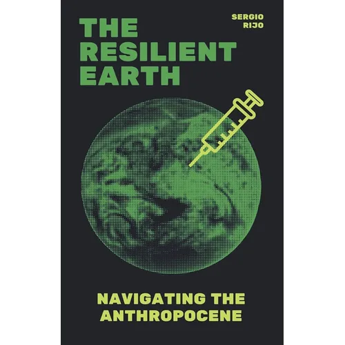 The Resilient Earth: Navigating the Anthropocene - Paperback