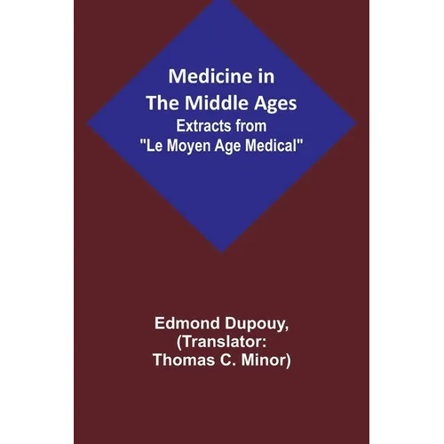 Medicine in the Middle Ages; Extracts from 