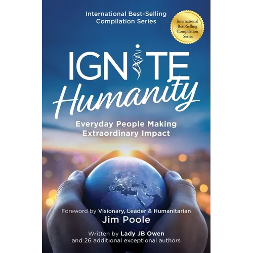 Ignite Humanity: Every Day People Making Extraordinary Impact - Paperback