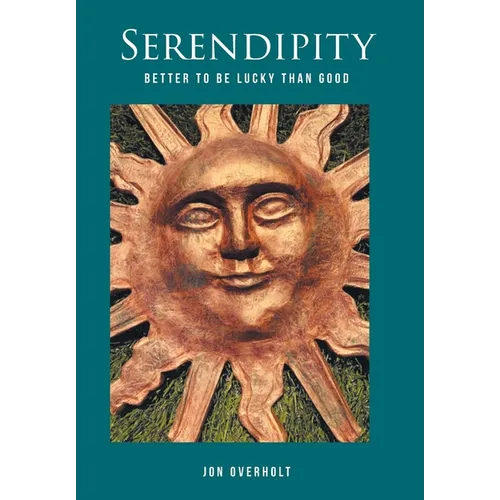 Serendipity: Better to Be Lucky Than Good - Hardcover