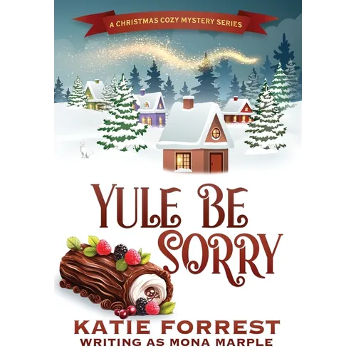 Yule Be Sorry: A Christmas Cozy Mystery Series Book 6 - Hardcover