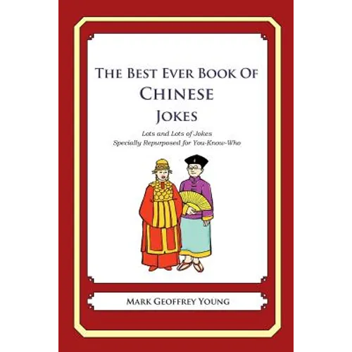The Best Ever Book of Chinese Jokes: Lots and Lots of Jokes Specially Repurposed for You-Know-Who