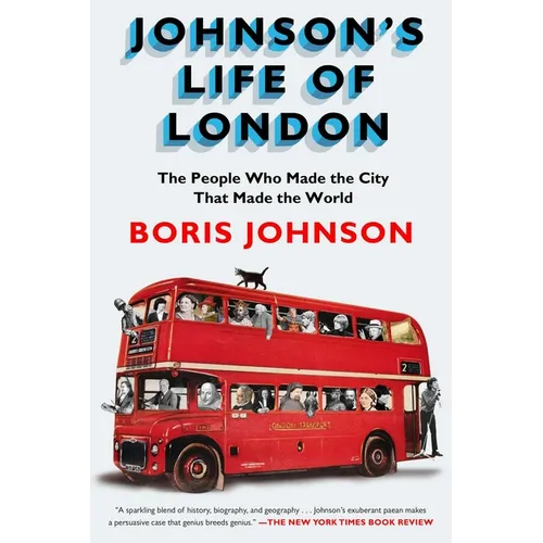 Johnson's Life of London: The People Who Made the City that Made the World