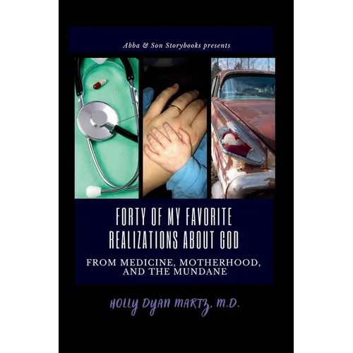 Forty of My Favorite Realizations About God from Medicine, Motherhood, and the Mundane - Paperback