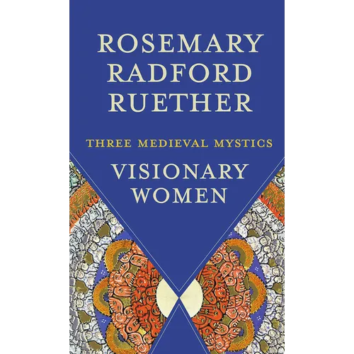 Visionary Women: Three Medieval Mystics - Paperback