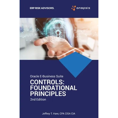 Oracle E-Business Suite Controls: Foundational Principles 2nd Edition - Paperback