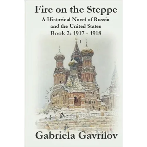 Fire on the Steppe: A Historical Novel of Russia and the United States: Book 2: 1917 - 1918 - Paperback