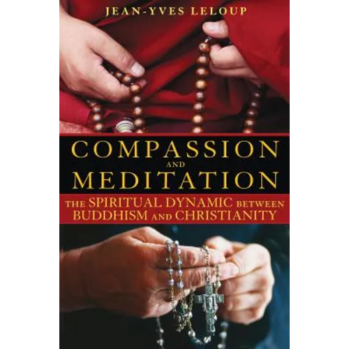 Compassion and Meditation: The Spiritual Dynamic Between Buddhism and Christianity - Paperback