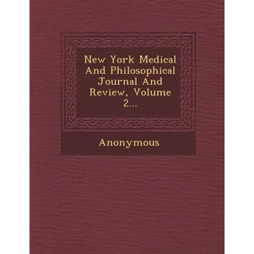 New York Medical and Philosophical Journal and Review, Volume 2... - Paperback