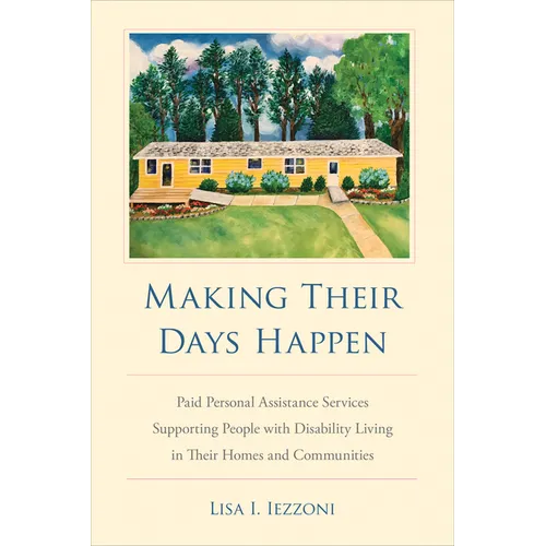 Making Their Days Happen: Paid Personal Assistance Services Supporting People with Disability Living in Their Homes and Communities - Hardcover
